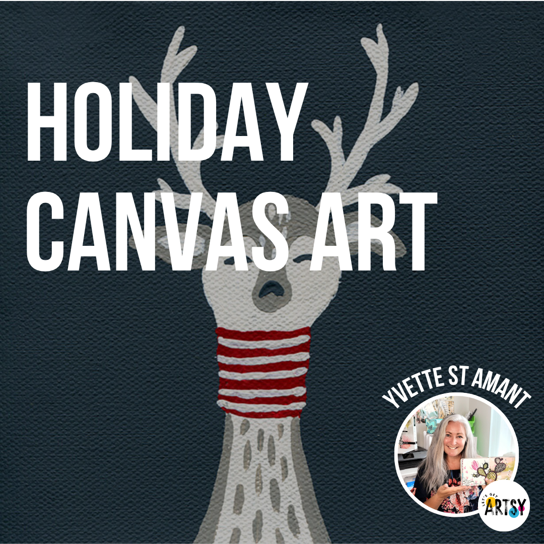 Holiday Canvas Art With Yvette St. Amant