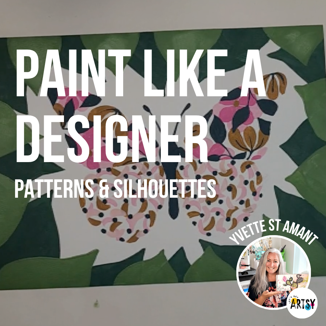 Paint Like a Designer - Patterns & Silhouettes With Yvette St. Amant
