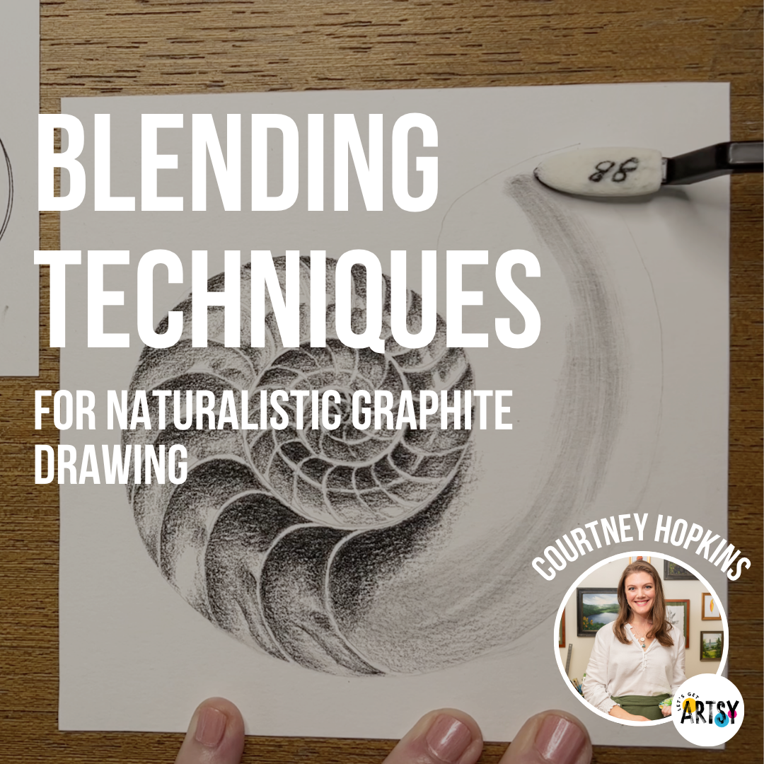 Blending Techniques for Naturalistic Graphite Drawing With Courtney Hopkins