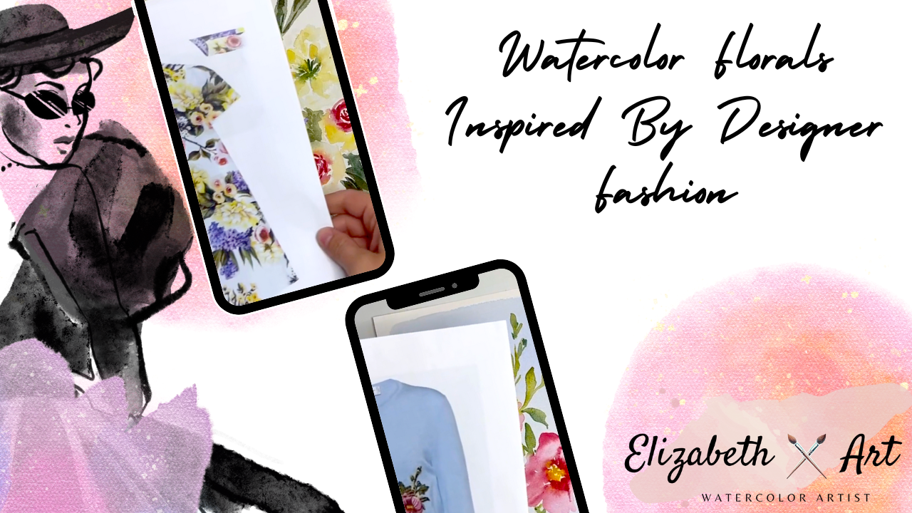Watercolor Florals Inspired By Designer Fashion With Elizabeth Dixon