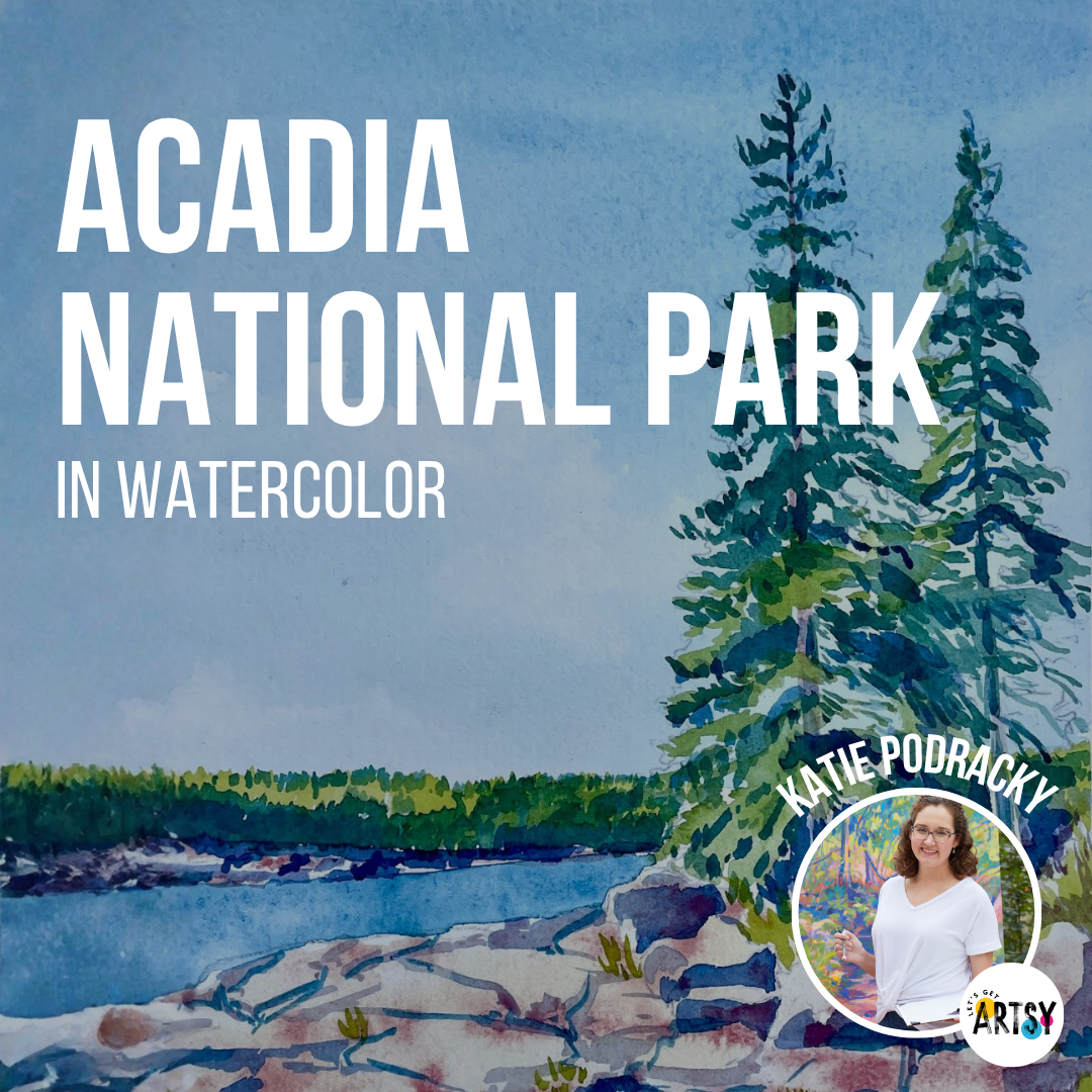 Acadia National Park in Watercolor with Katie Podracky