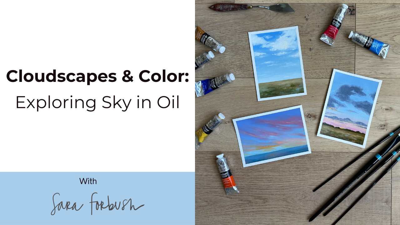 Cloudscapes & Color: Exploring Sky in Oil With Sara Forbush