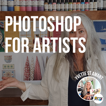 Photoshop for Artists: Transforming Your Art Into a Collection With Yvette St. Amant