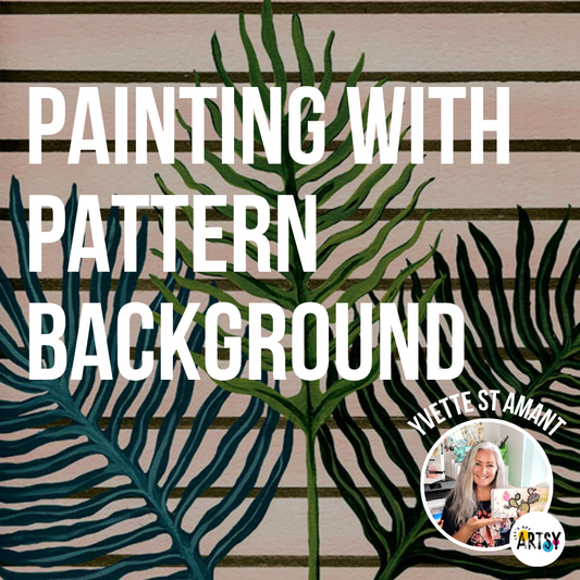 Painting with a Pattern Background With Yvette St. Amant