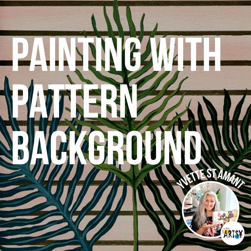 Painting with a Pattern Background With Yvette St. Amant
