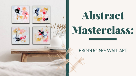 Abstract Masterclass: Creating Wall Art With Yvette St.Amant