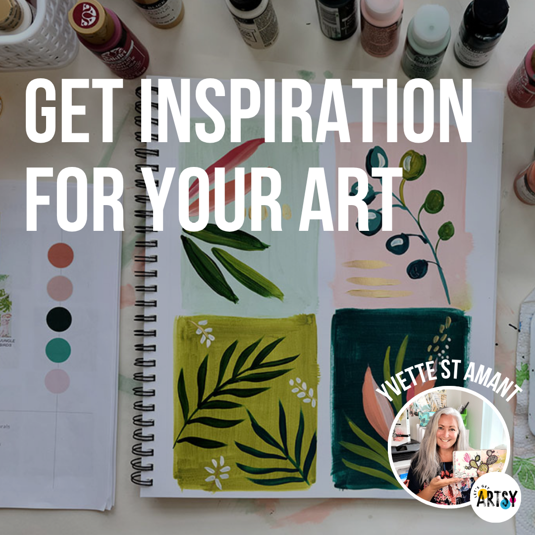 How To Get Inspiration For Your Art With Yvette St. Amant