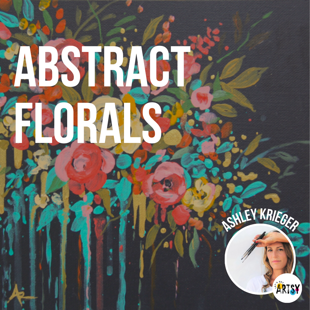 Abstract Florals With Ashley Krieger