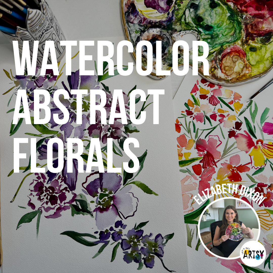 Intro to Watercolor Abstract Florals With Elizabeth Dixon