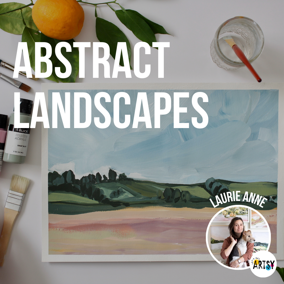 Abstract Landscape Class With Laurie Anne – Let's Get Artsy