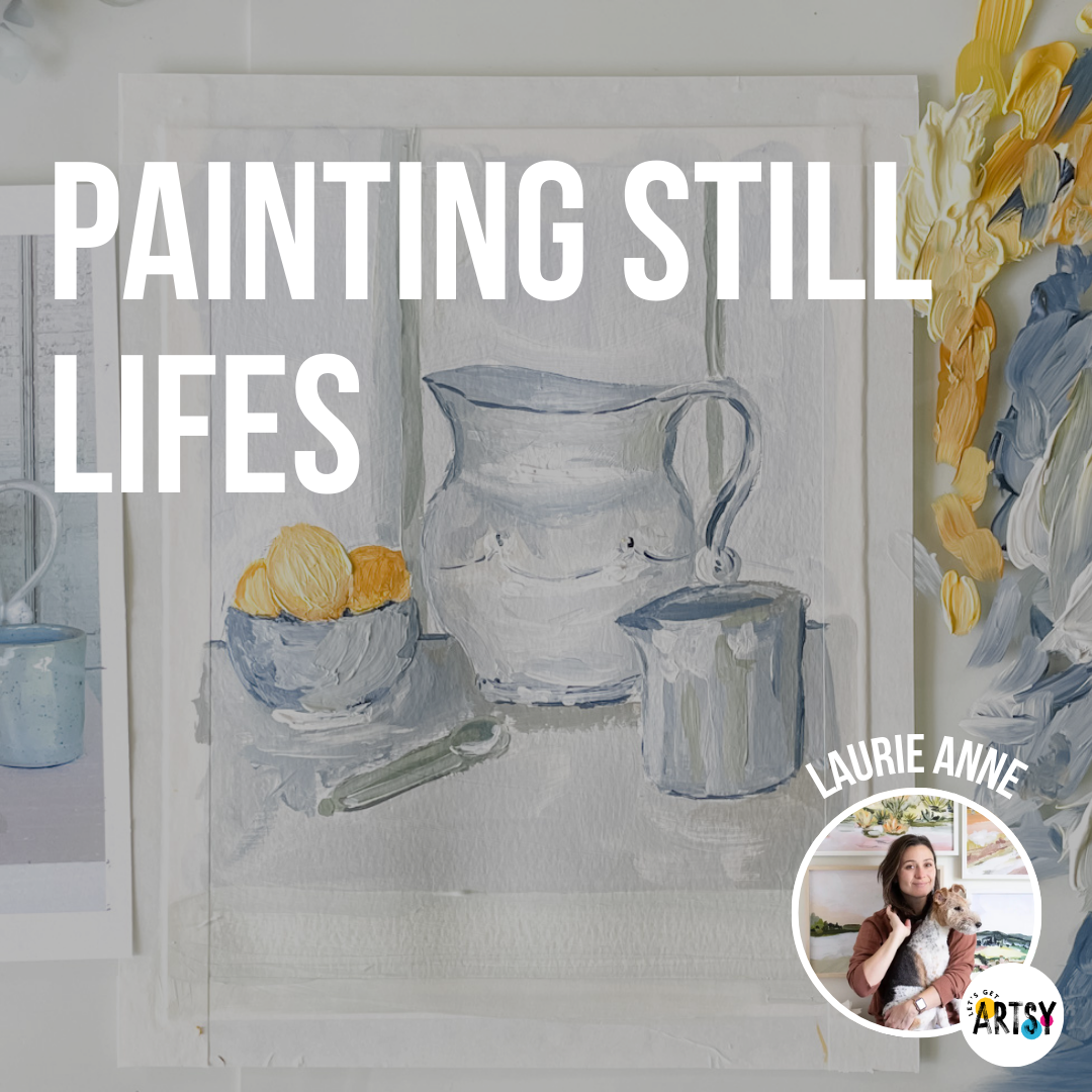 Still Life Class With Laurie Anne