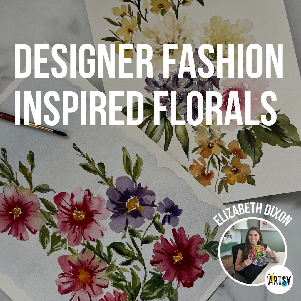 Watercolor Florals Inspired By Designer Fashion With Elizabeth Dixon