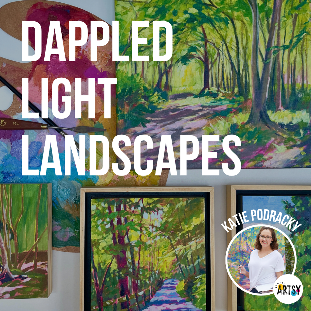 Dappled Light Landscapes with Katie Podracky