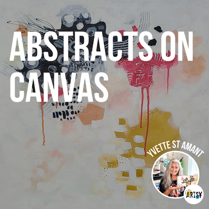 Abstract Masterclass: Creating Wall Art With Yvette St. Amant