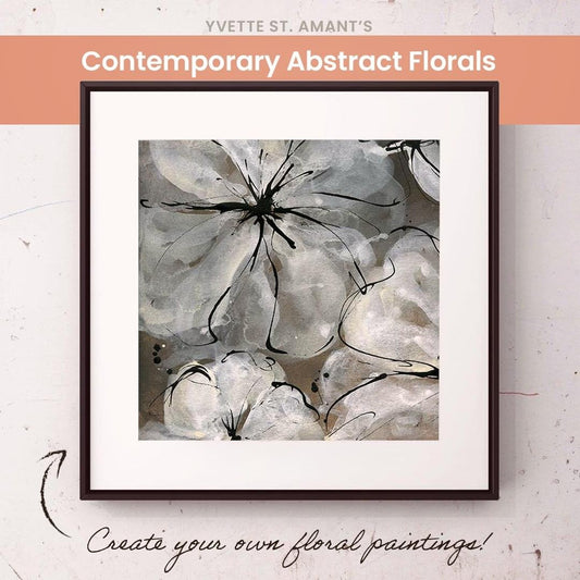 Contemporary Abstract Florals With Yvette St. Amant