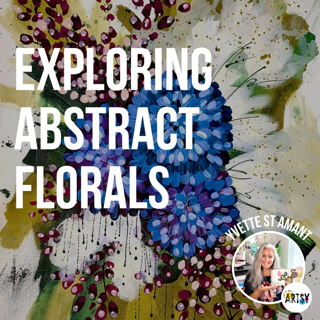 Exploring Abstract Florals With Yvette St. Amant