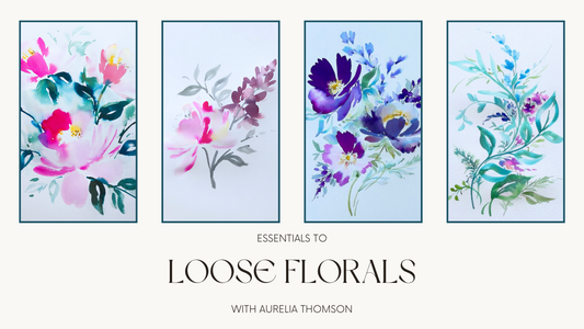 Essentials to Loose Florals Art Course With Aurelia Thomson