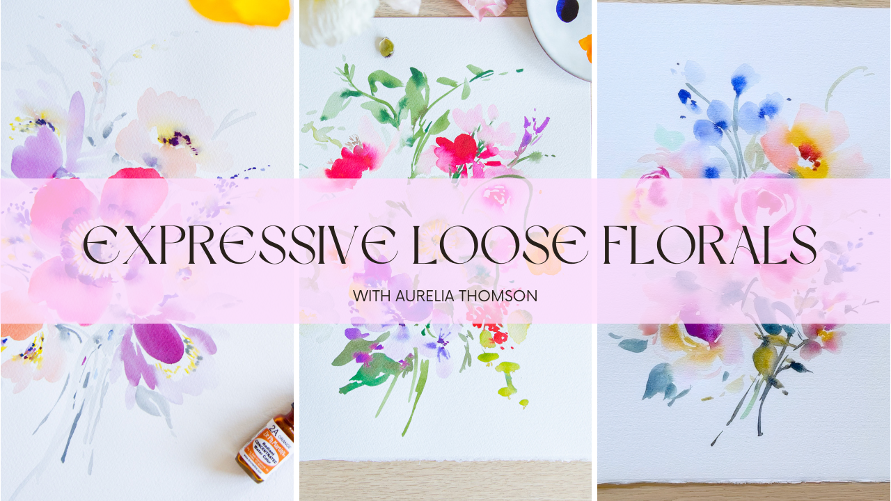 Expressive Loose Florals Art Course With Aurelia Thomson