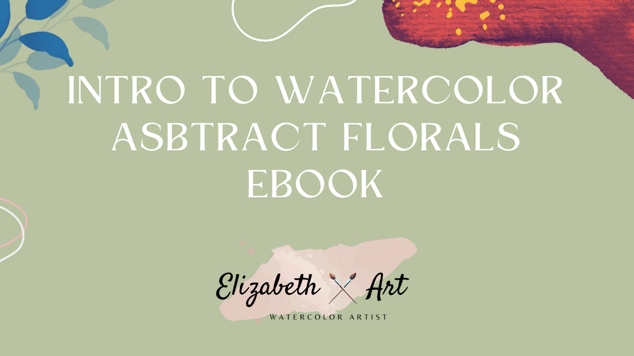 eBook - Intro To Watercolor Abstract Florals by Elizabeth Dixon