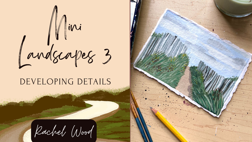 Mini Landscapes III: Developing Details With Rachel Wood