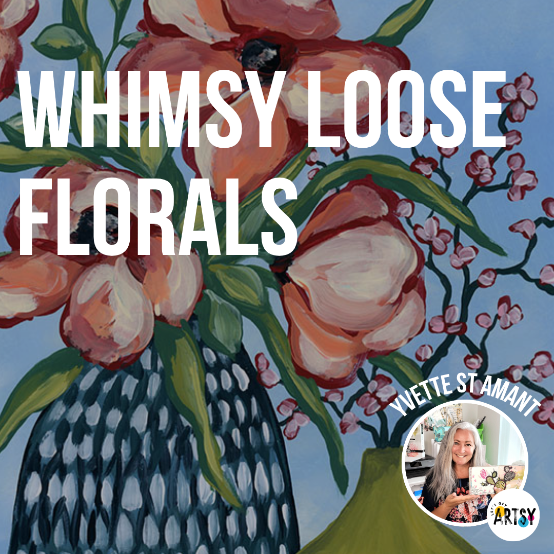 Whimsy Loose Florals With Yvette St. Amant