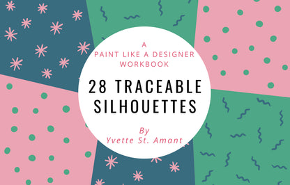eBook - Paint Like A Designer Workbook - 28 Traceable Silhouettes by Yvette St. Amant