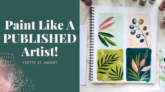 Paint Like A Published Artist With Yvette St. Amant