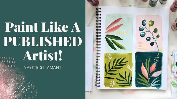 Paint Like A Published Artist With Yvette St. Amant – Let's Get Artsy